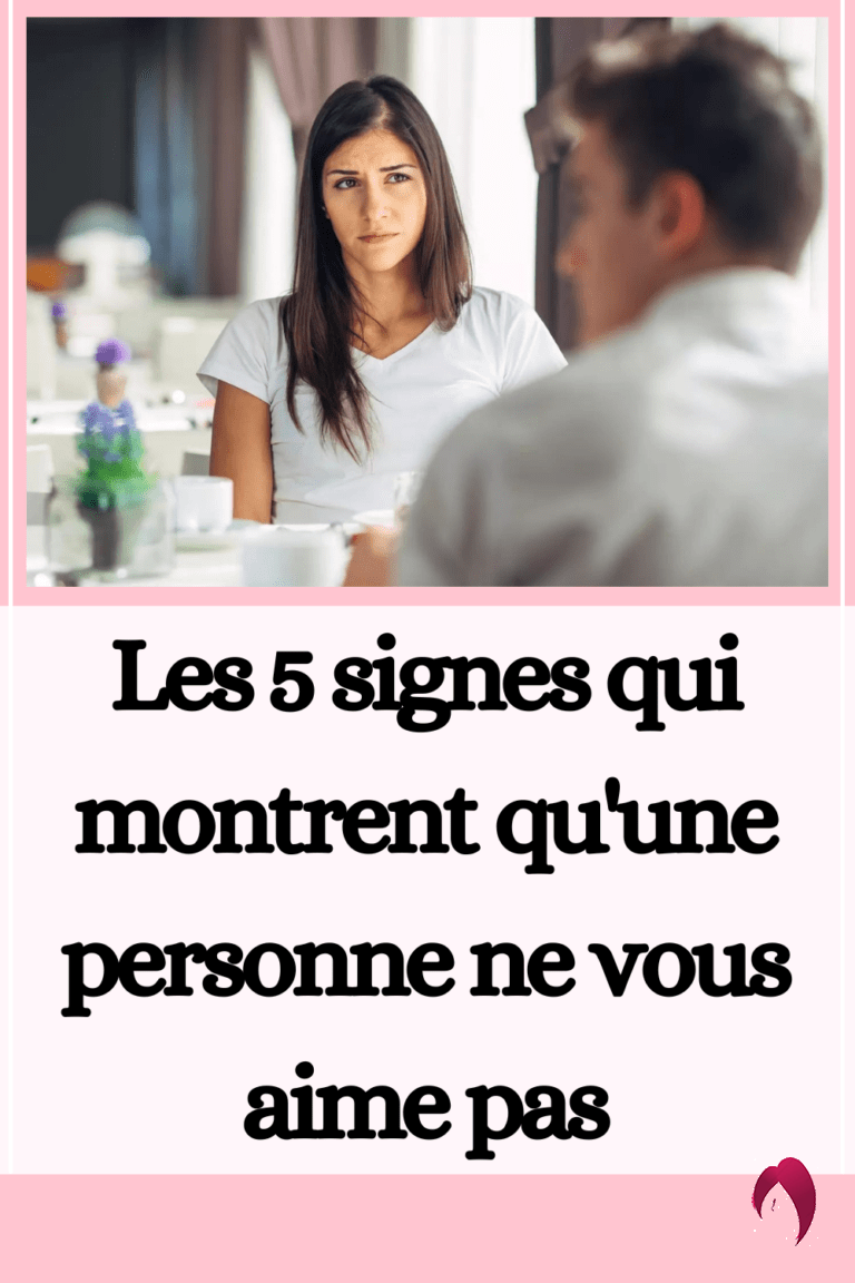 Les 5 Signes Qui Montrent Qu Une Personne Ne Vous Aime Pas