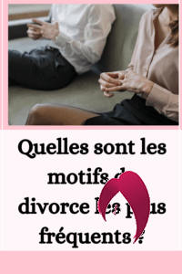 Quelles sont les motifs de divorce les plus fréquents ?