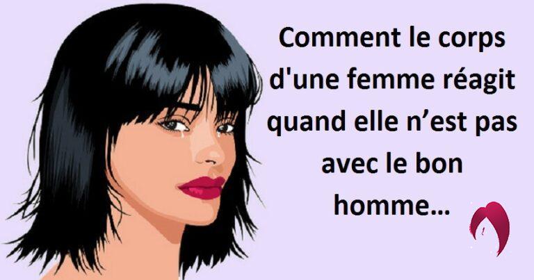 Comment le corps d’une femme réagit quand elle n’est pas avec le bon homme ?