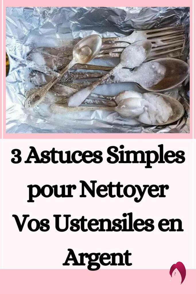 3 Astuces Simples pour Nettoyer Vos Ustensiles en Argent