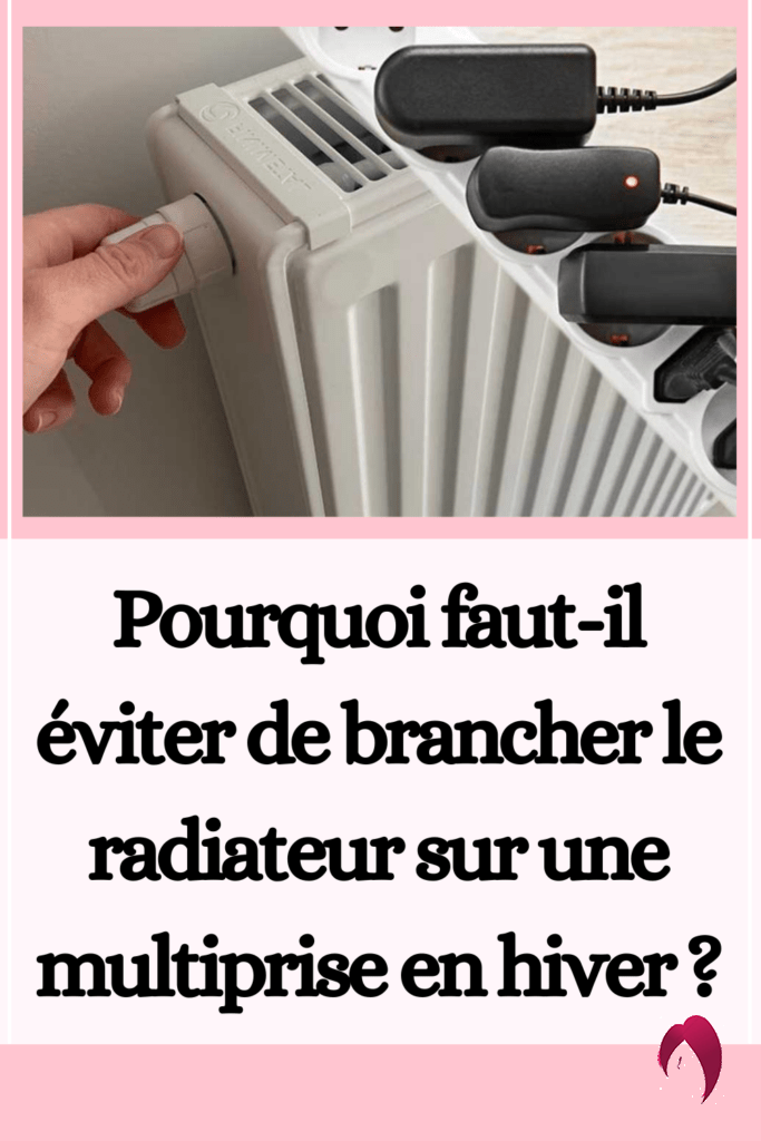 Pourquoi faut-il éviter de brancher le radiateur sur une multiprise en hiver ?