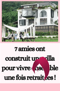 7 amies ont construit une villa