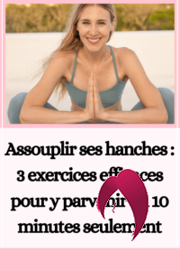 Assouplir ses hanches : 3 exercices efficaces pour y parvenir en 10 minutes seulement