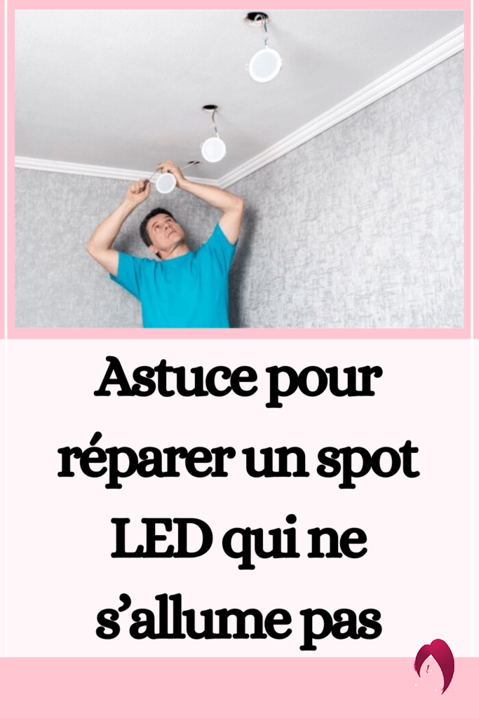 Astuce pour réparer un spot LED qui ne s’allume pas