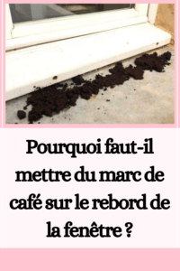 mettre du marc de café sur le rebord de la fenêtre