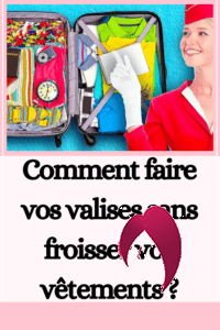 Comment faire vos valises sans froisser vos vêtements ?