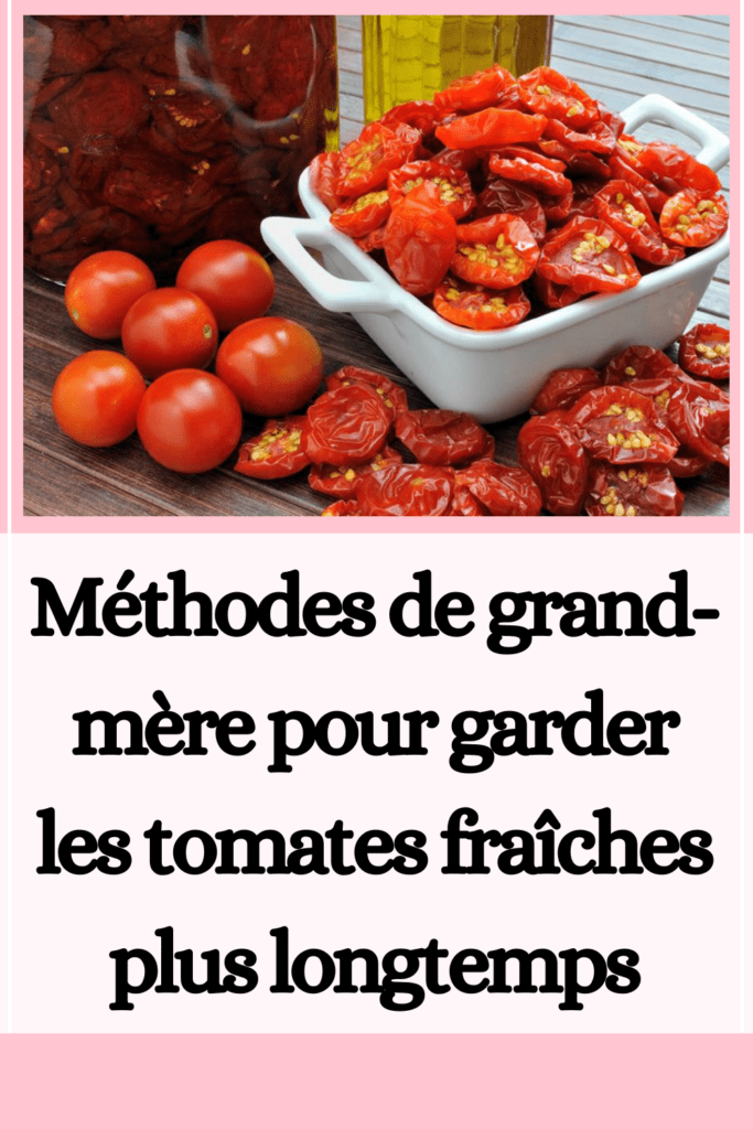 garder les tomates fraîches plus longtemps