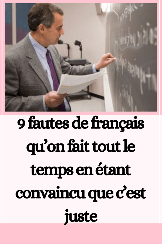 9 fautes de français qu’on fait tout le temps en étant convaincu que c’est juste