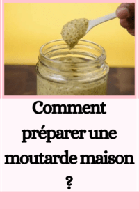 Comment préparer une moutarde maison ?