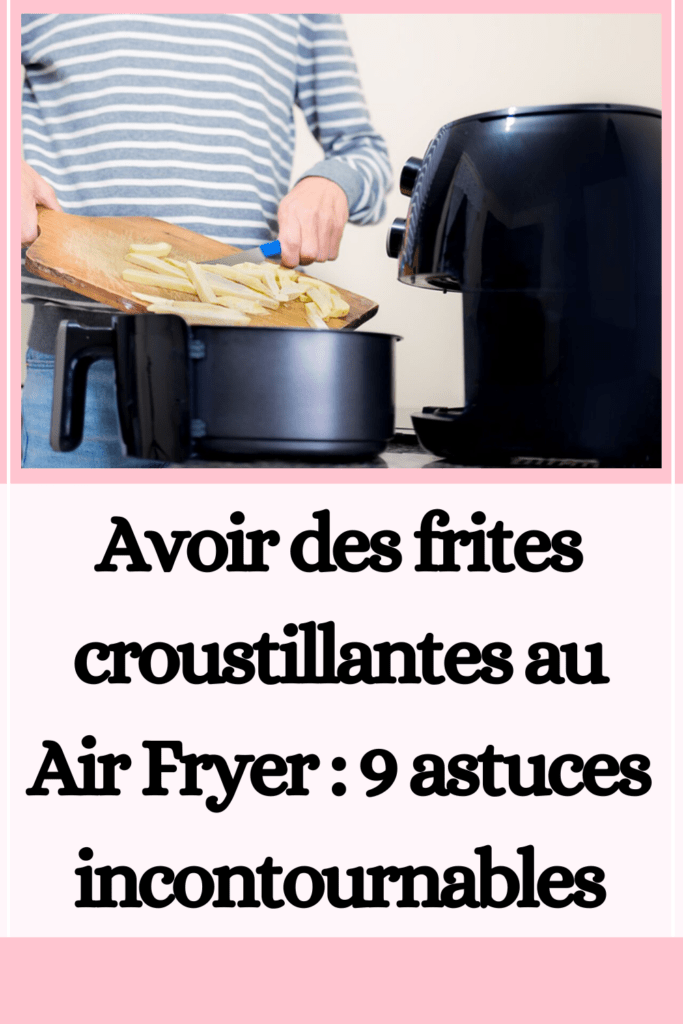 des frites croustillantes au Air Fryer