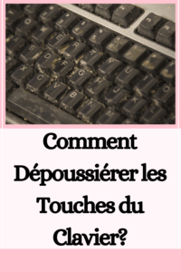 Comment Dépoussiérer les Touches du Clavier