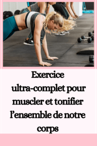 Exercice ultra-complet pour muscler et tonifier l’ensemble de notre corps