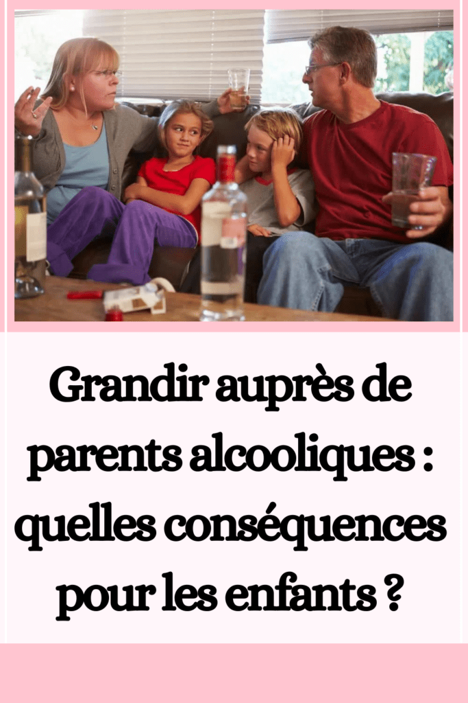 Grandir auprès de parents alcooliques  quelles conséquences pour les enfants 