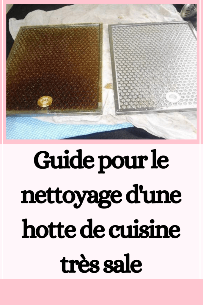Guide pour le nettoyage d'une hotte de cuisine très sale