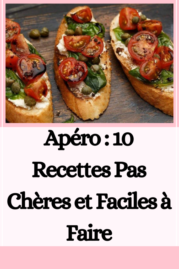 Apéro : 10 Recettes Pas Chères et Faciles à Faire