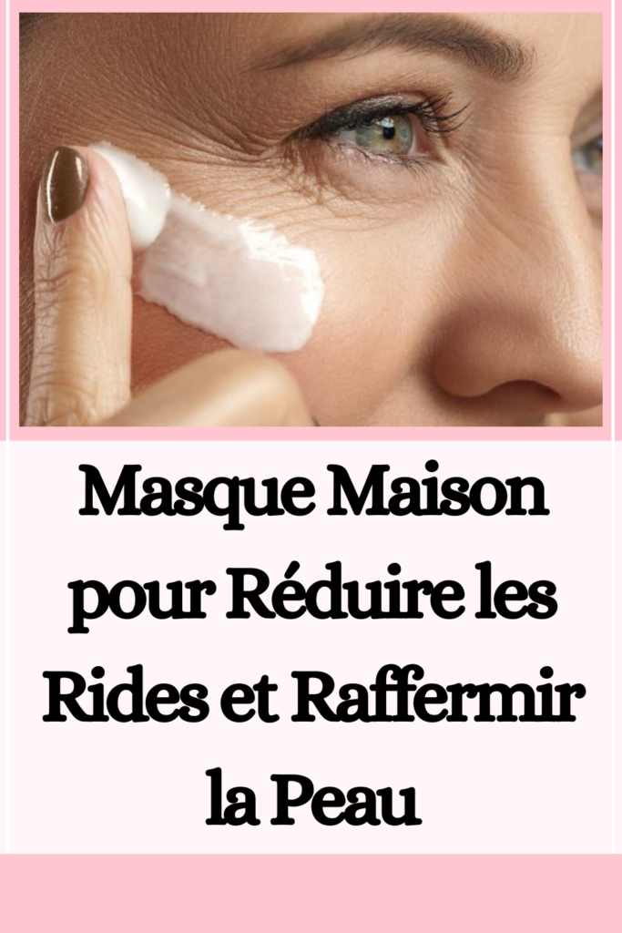 Masque Maison pour Réduire les Rides et Raffermir la Peau