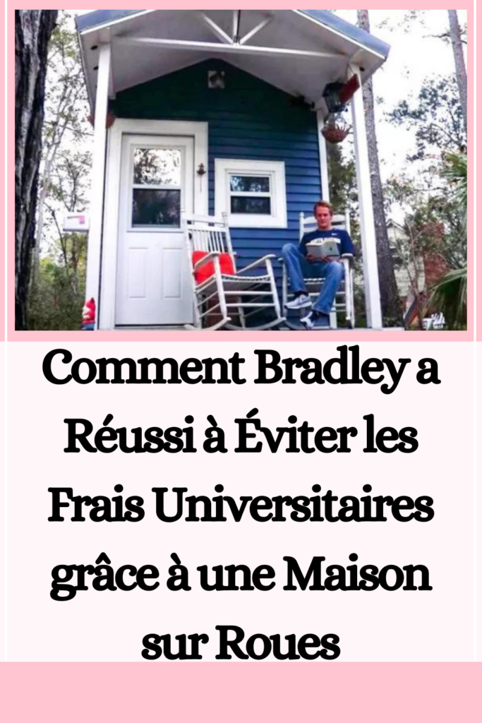 Comment Bradley a Réussi à Éviter les Frais Universitaires grâce à une Maison sur Roues