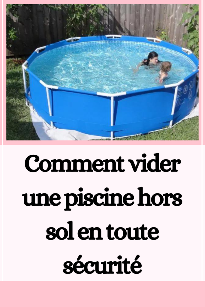 Comment vider une piscine hors sol en toute sécurité