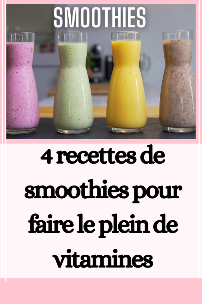 4 recettes de smoothies pour faire le plein de vitamines