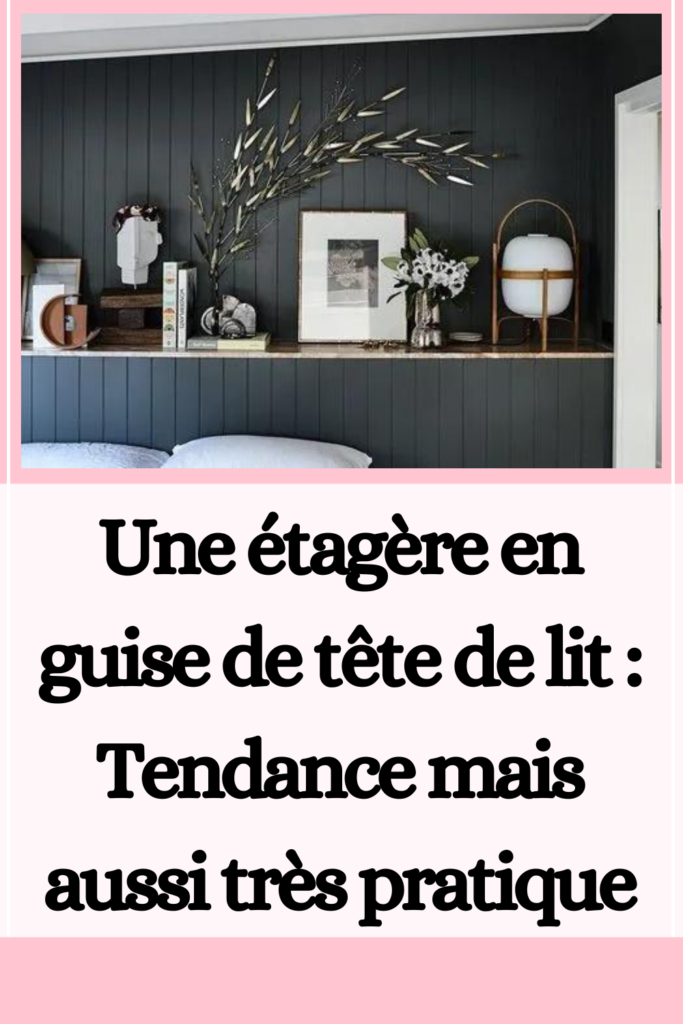 Une étagère en guise de tête de lit