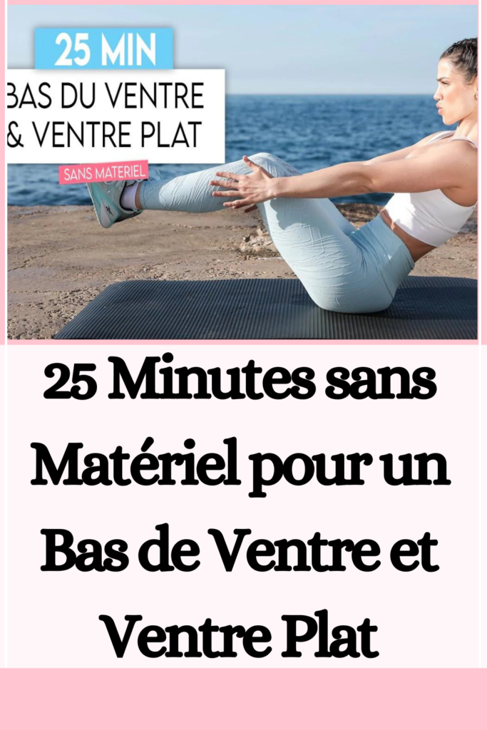 25 Minutes sans Matériel pour un Bas de Ventre et Ventre Plat