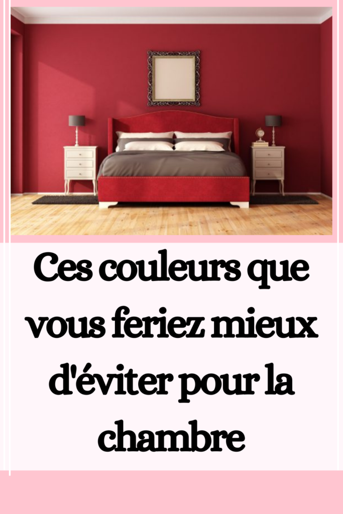 couleurs à ne pas mettre dans une chambre