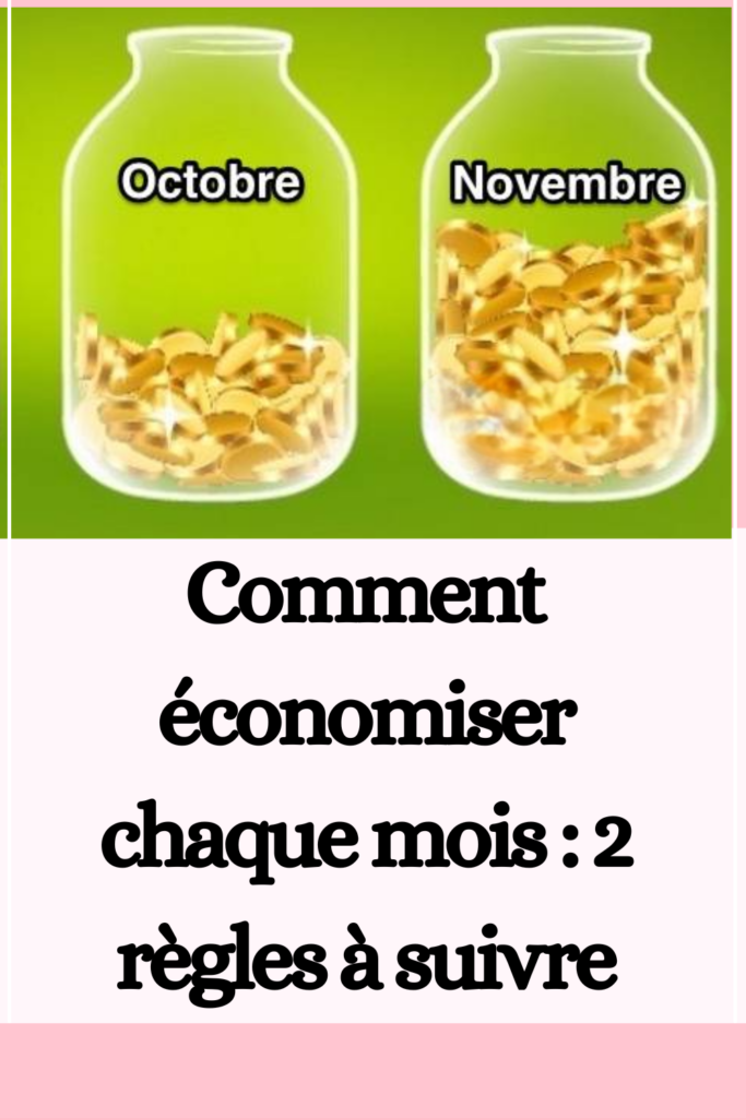 Comment économiser chaque mois : 2 règles à suivre