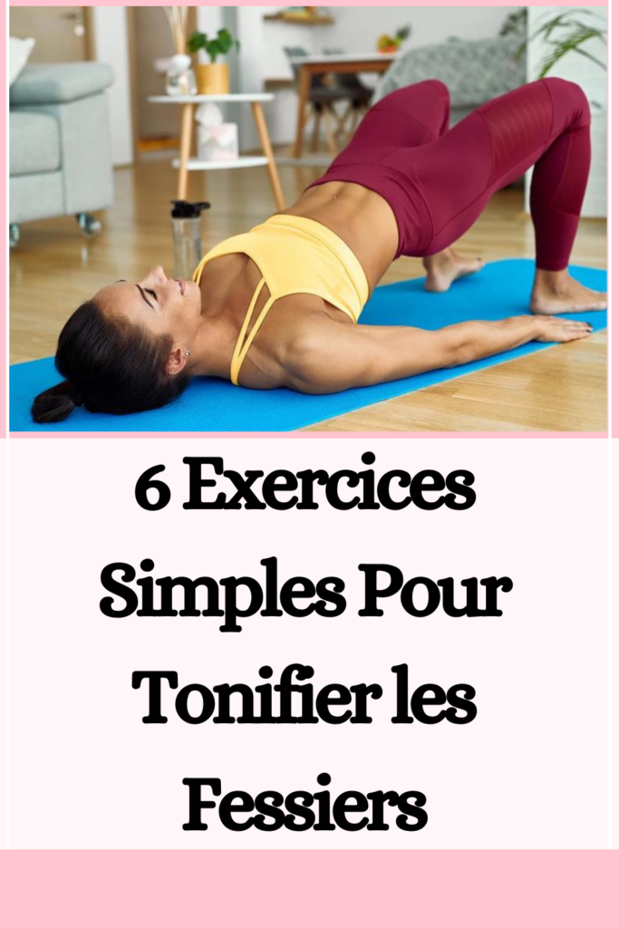 6 Exercices Simples Pour Tonifier les Fessiers