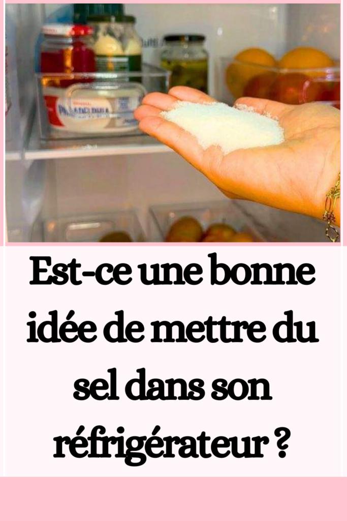 sel dans votre frigo