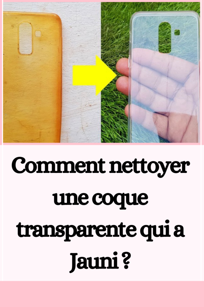 Nettoyer et Blanchir une Coque de Téléphone