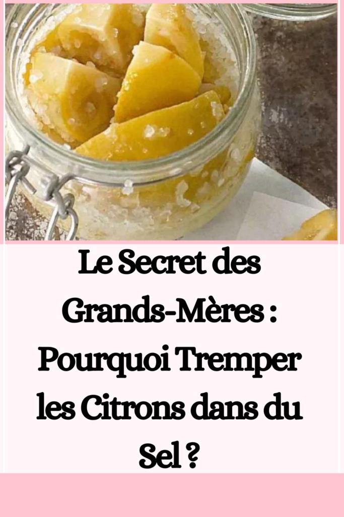 Pourquoi Tremper les Citrons dans du Sel ?