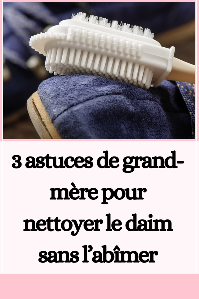 astuces de grand-mère pour nettoyer le daim sans l’abîmer