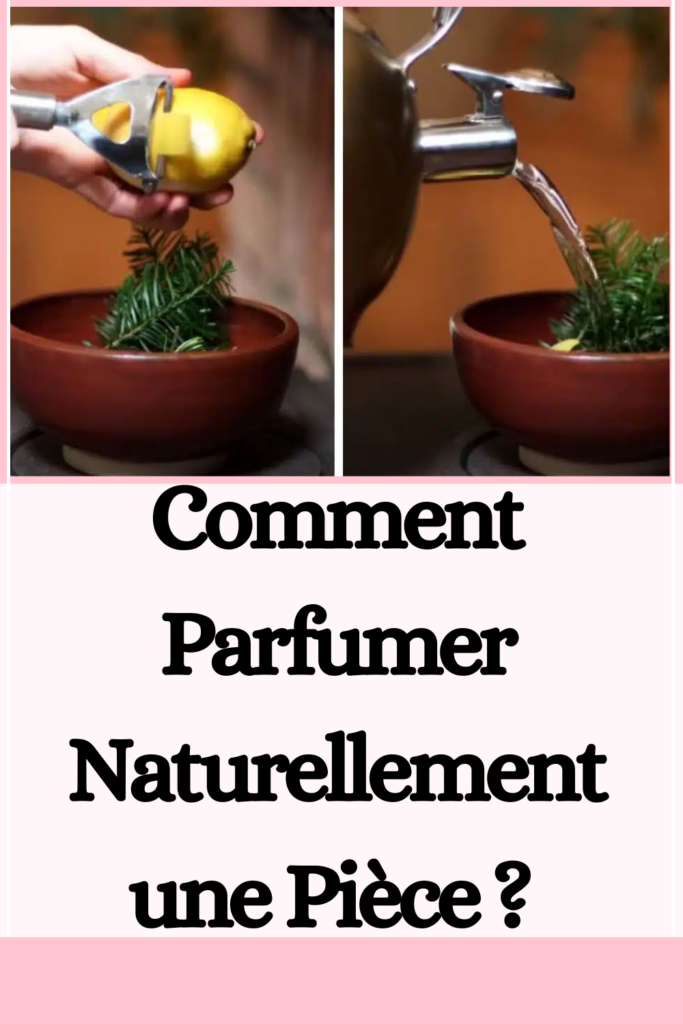 Comment Parfumer Naturellement une Pièce