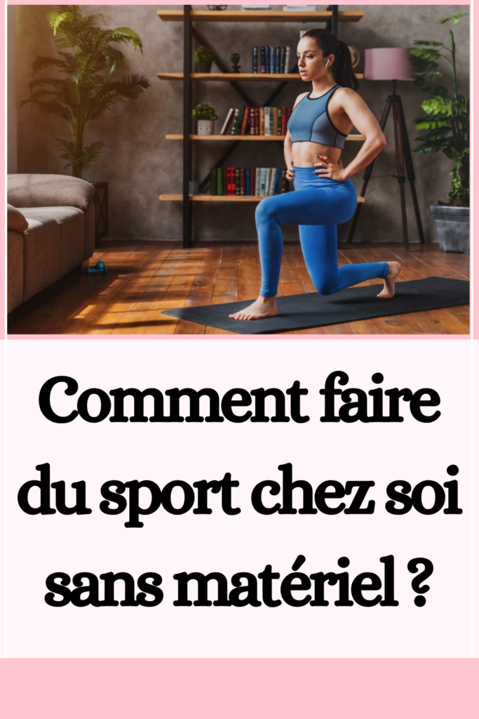 Comment faire du sport chez soi sans matériel ?