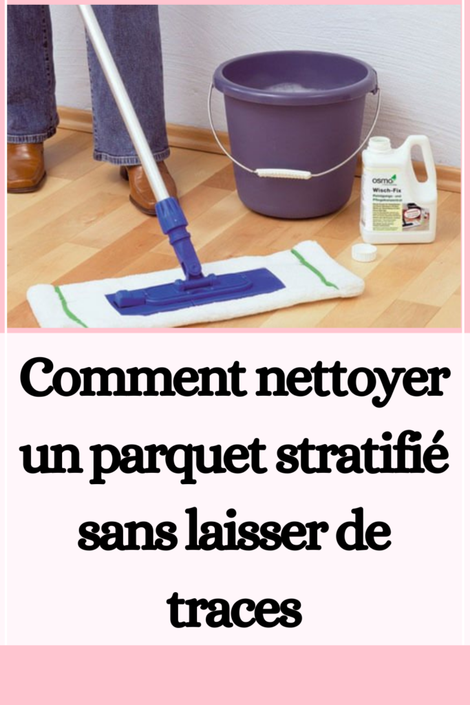 Comment nettoyer un parquet stratifié