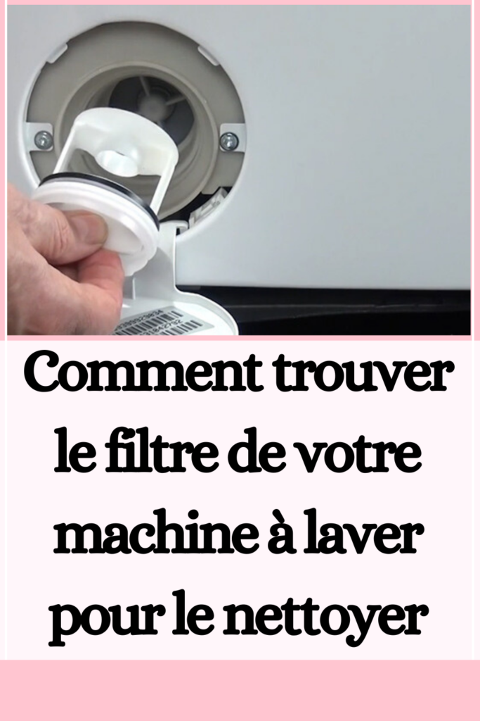 le filtre de votre machine à laver