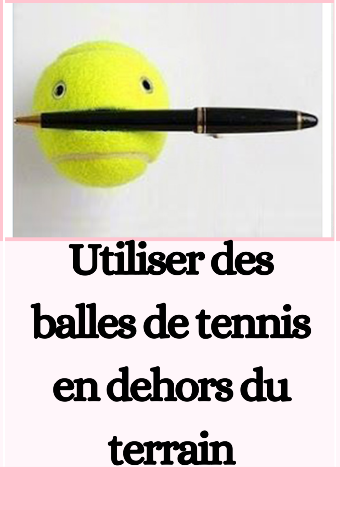 Utiliser des balles de tennis en dehors du terrain