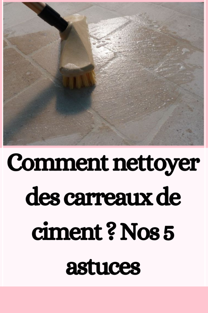 Comment nettoyer des carreaux de ciment