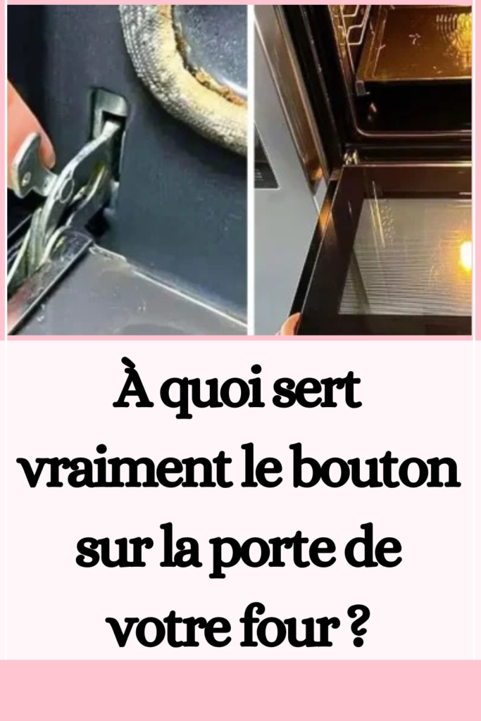 À quoi sert vraiment le bouton sur la porte de votre four ?