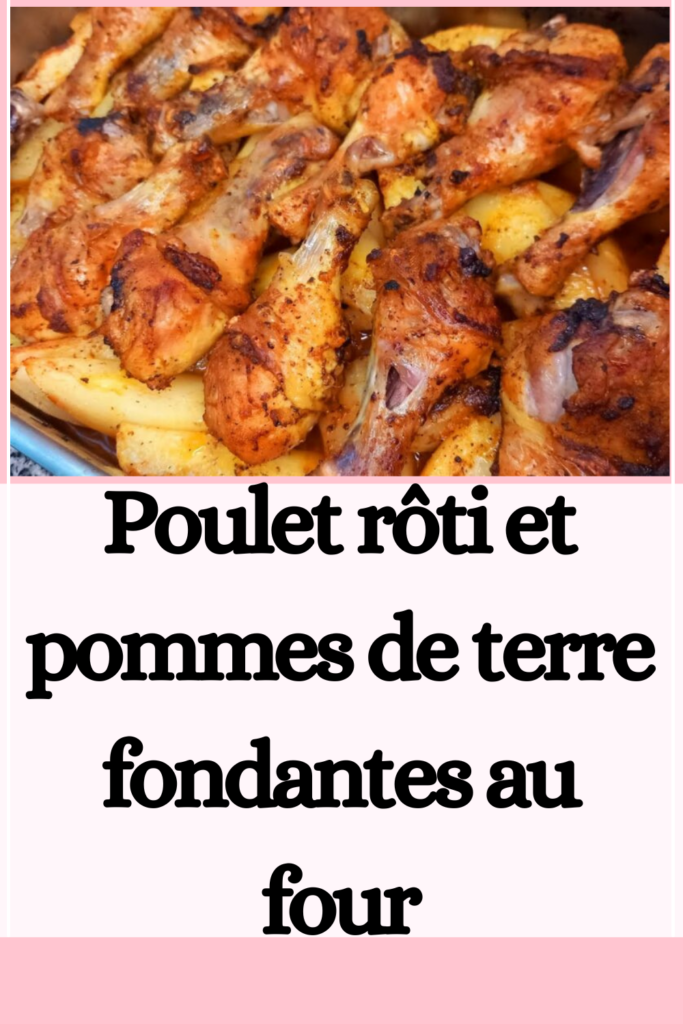 Poulet rôti et pommes de terre fondantes au four