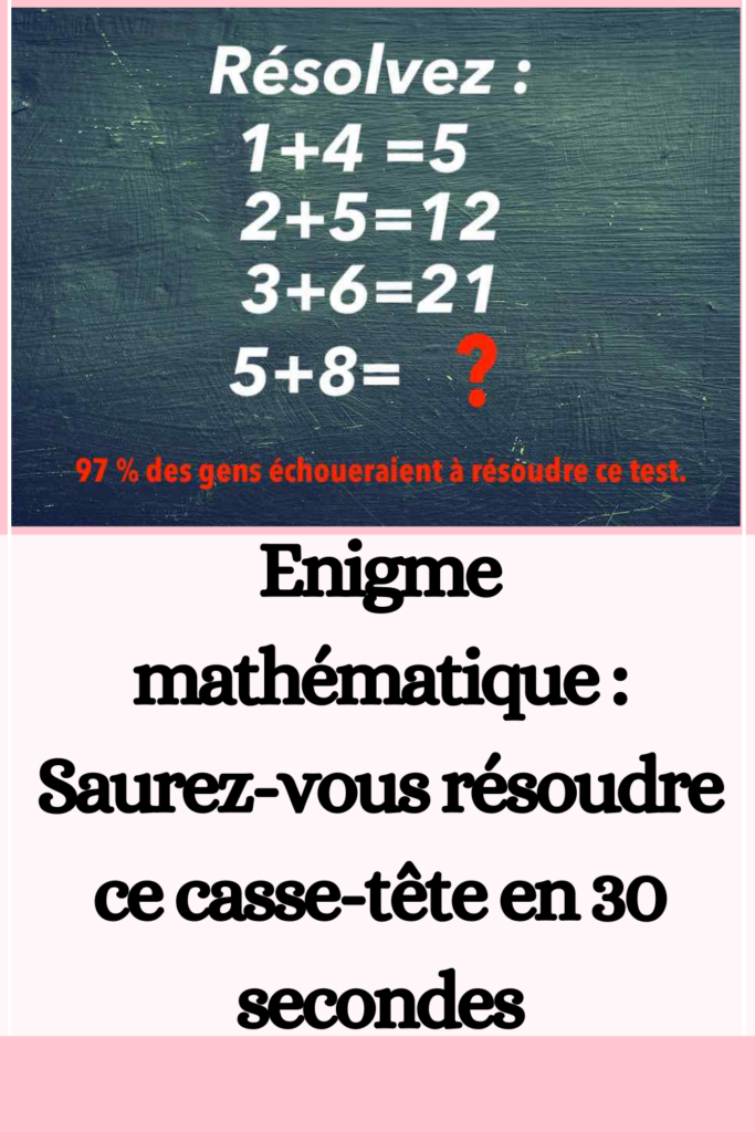 Enigme mathématique : saurez-vous résoudre ce casse-tête en 30 secondes