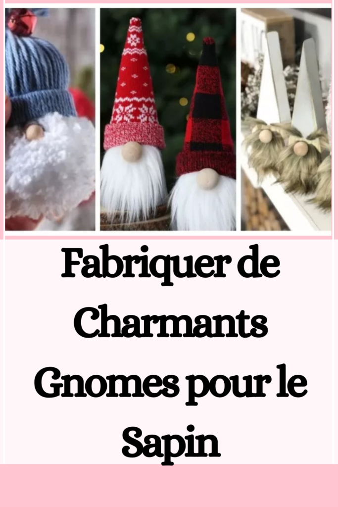 Fabriquer de Charmants Gnomes pour le Sapin 