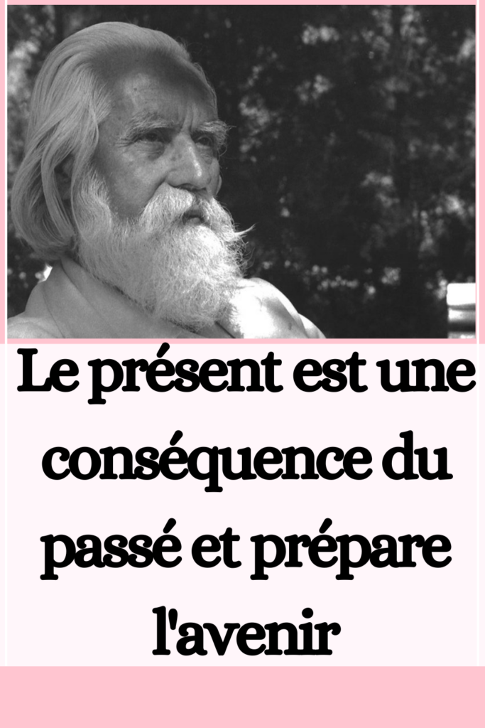 Le présent est une conséquence du passé et prépare l'avenir