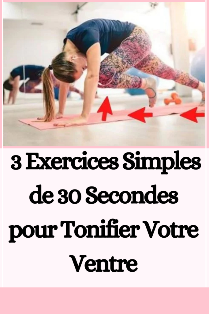  3 Exercices Simples de 30 Secondes pour Tonifier Votre Ventre