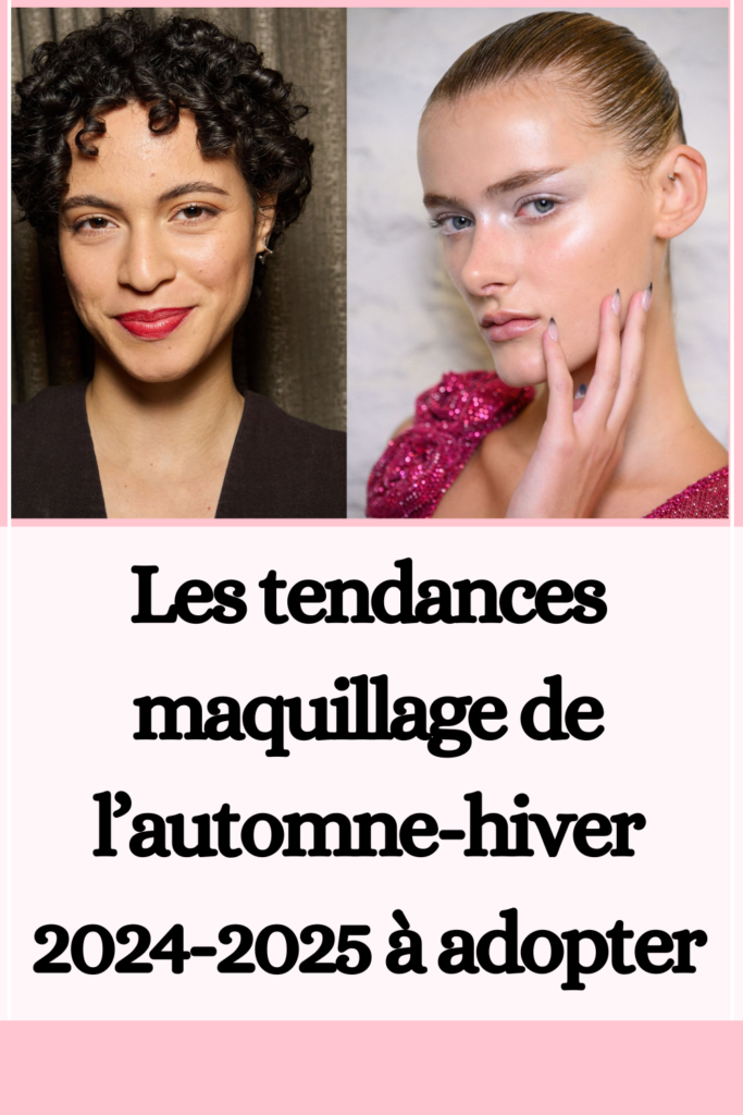 tendances maquillage de l’automne-hiver 2024-2025