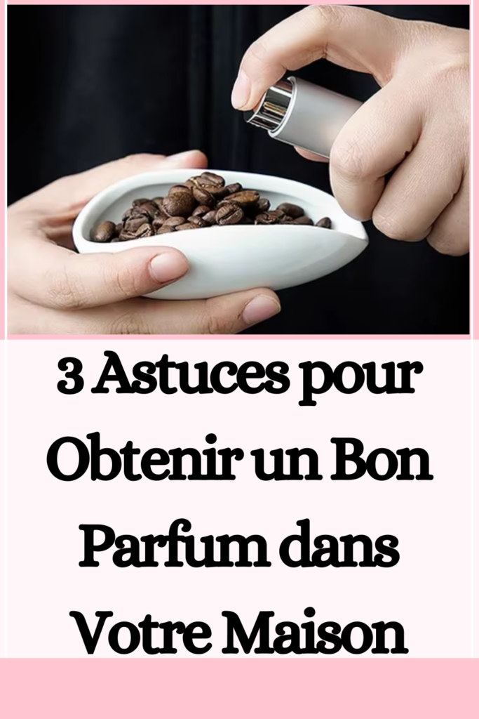 un Bon Parfum dans Votre Maison