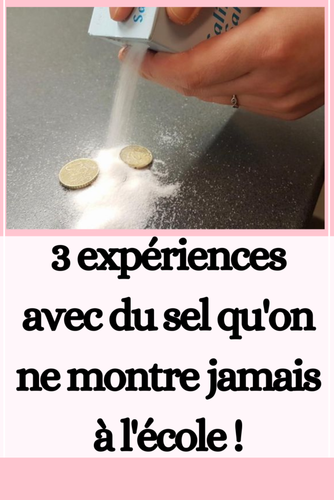 3 expériences avec du sel