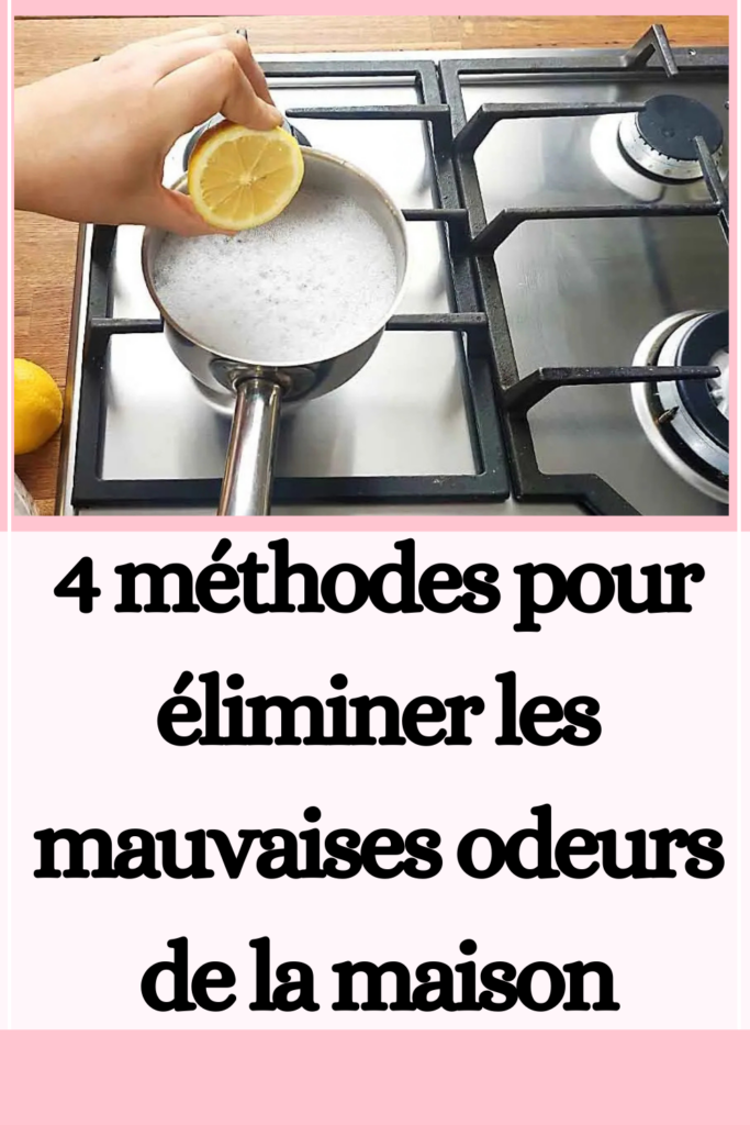 Éliminer les mauvaises odeurs de la maison avec 4 méthodes