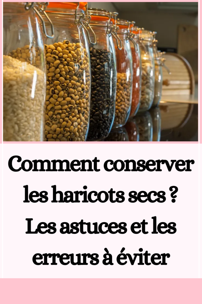 Comment conserver les haricots secs