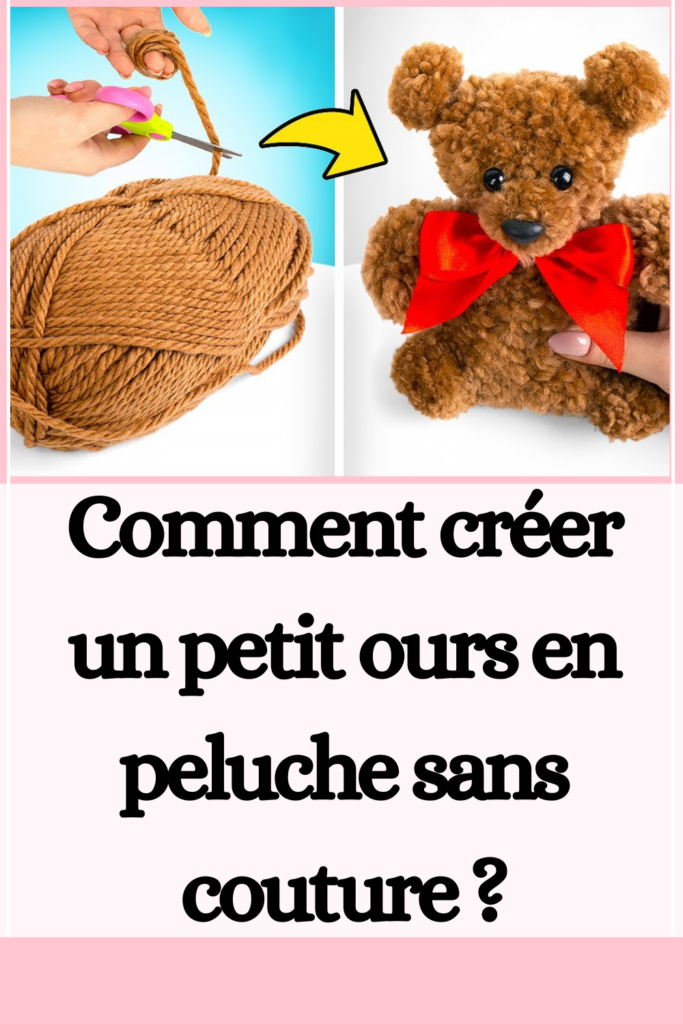 Comment créer un petit ours en peluche sans couture